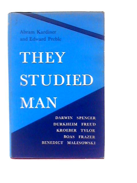 They Studied Man By A. Kardiner & E. Preble