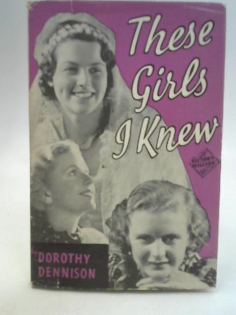 These Girls I Knew By Dorothy Dennison