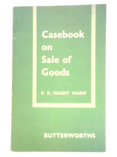 Casebook on Sale of Goods By E. R. Hardy Ivamy