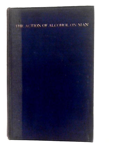 The Action of Alcohol on Man By Ernest H.Starling