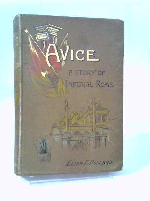 Avice A Story of Imperial Rome By Eliza F Pollard