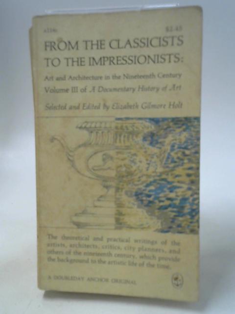 From The Classicists To The Impressionist By Elizabeth Gilmore Holt
