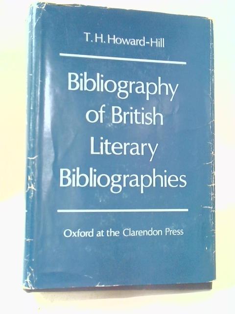 Bibliography of British Literary Bibliographies By T. H. Howard-Hill