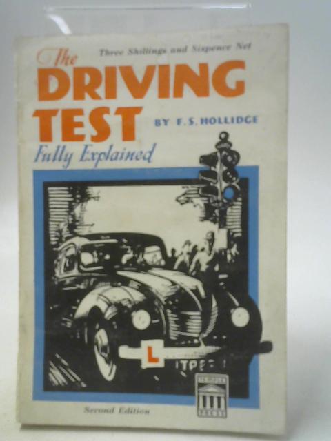 The Driving Test Fully Explained By F. S. Hollidge