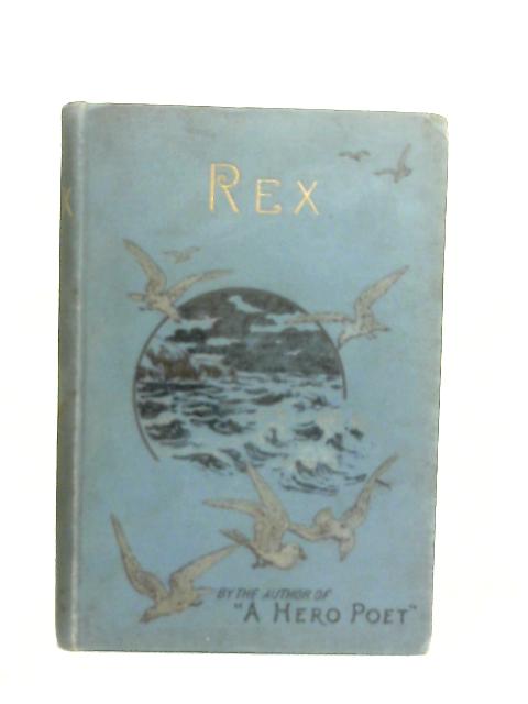 Rex By By the  of "A Hero Poet"