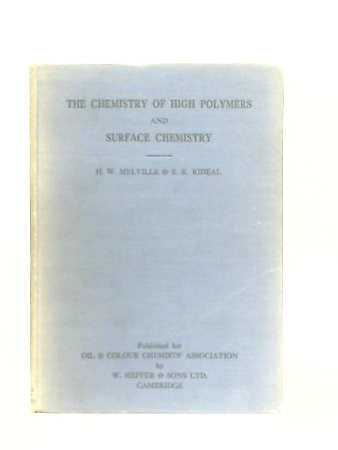 The Chemistry of High Polymers and Surface Chemistry By H. W. Melville & E. K. Rideal