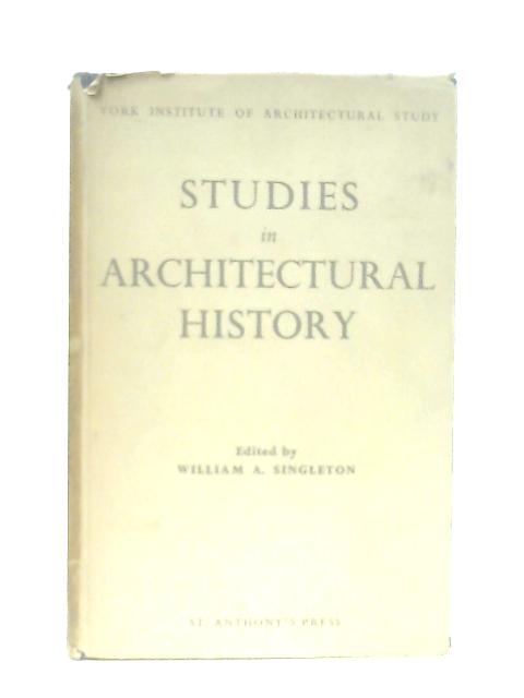 Studies in Architectural History By William Singleton. Editor