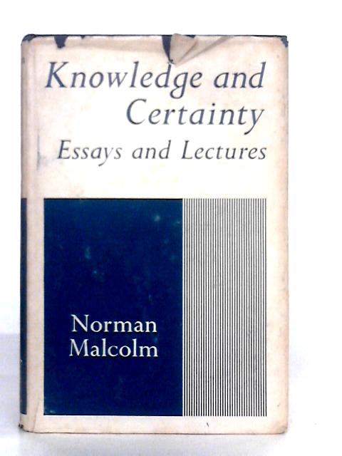 Knowledge and Certainty By Norman Malcolm