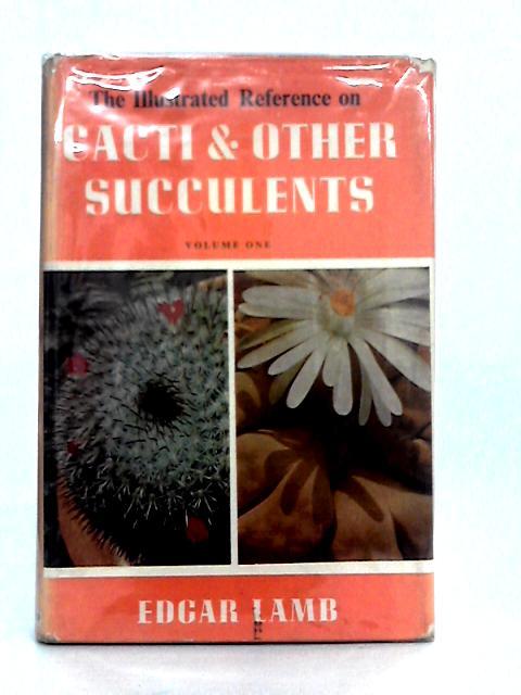 The Illustrated Reference to Cacti and Other Succulents Vol.I von Edgar Lamb