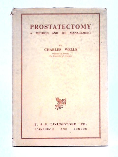 Prostatectomy; A Method and Its Management By Charles Wells
