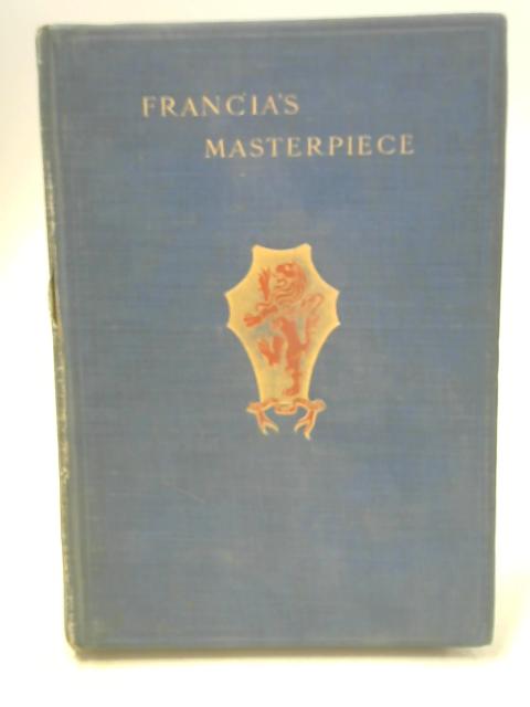 Francia's Masterpiece By Montgomery Carmichael