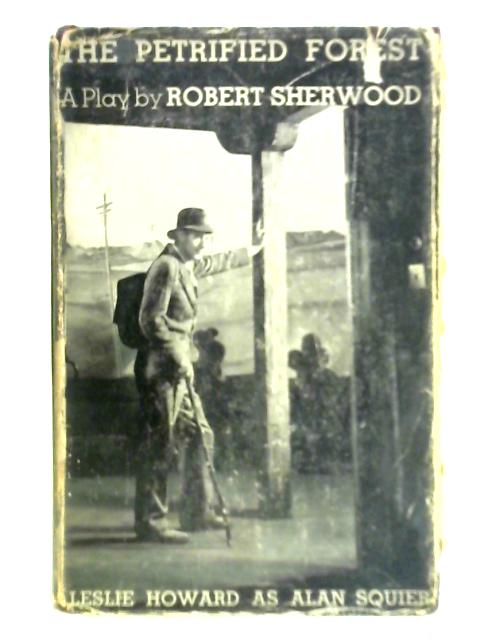 The Petrified Forest By Robert Emmet Sherwood