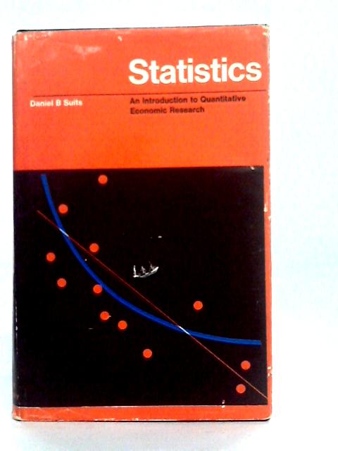 Statistics: An Introduction to Quantitative Economic Research By D.B.Suits