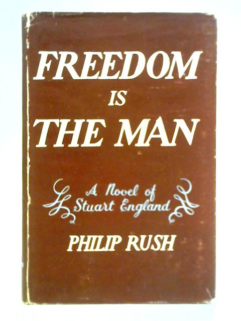 Freedom is the Man By Philip Rush