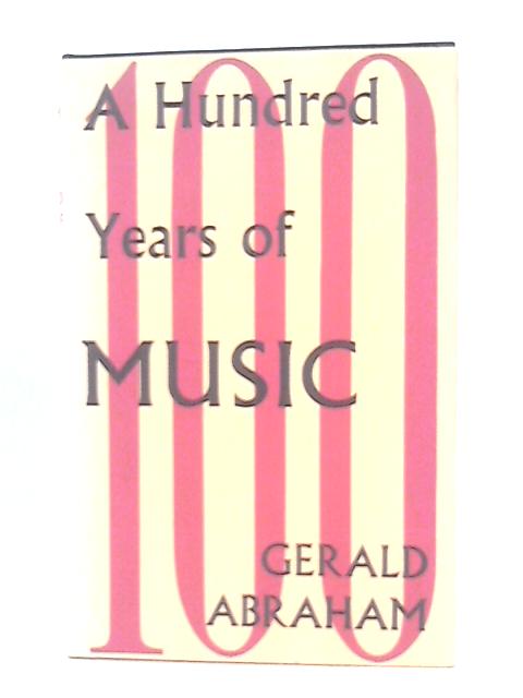 A Hundred Years of Music By Gerald Abraham