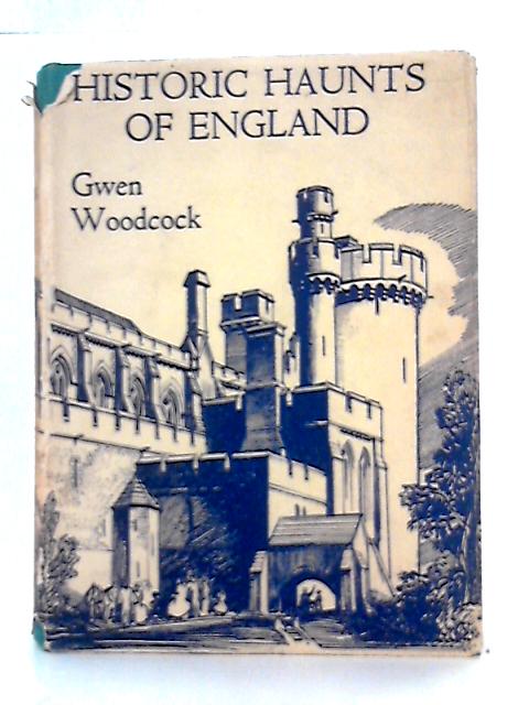 Historic Haunts of England By Gwen Woodcock