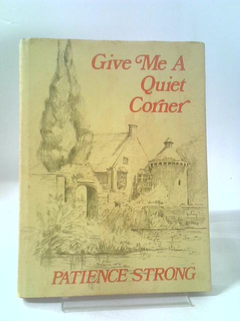 Give Me a Quiet Corner By Patience Strong