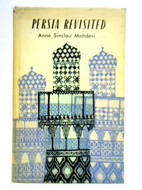 Persia Revisited By Anne Sinclair Mehdevi