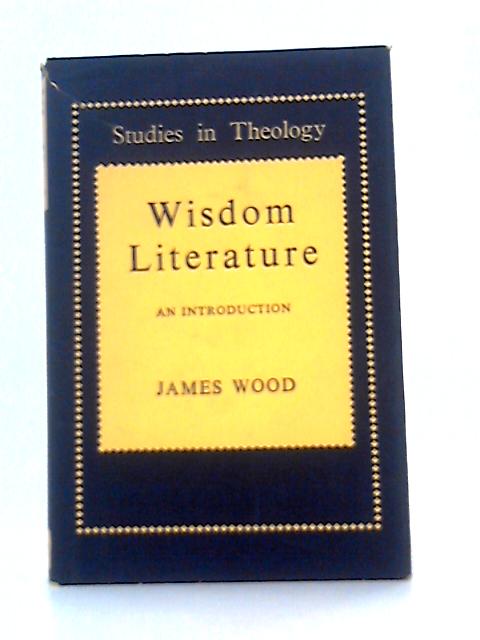 Wisdom Literature (Study in Theology) By James Wood