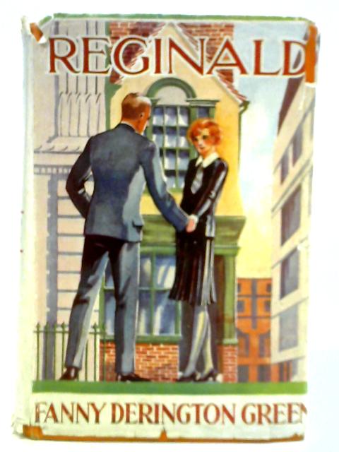 Reginald; The Story of an Idle Young Man By Fanny Derington Green