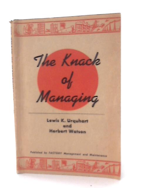 The Knack of Managing By L. K Urquhart & H. Watson