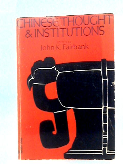 Chinese Thought and Institutions (Phoenix Books) By J. K Fairbank (Ed)