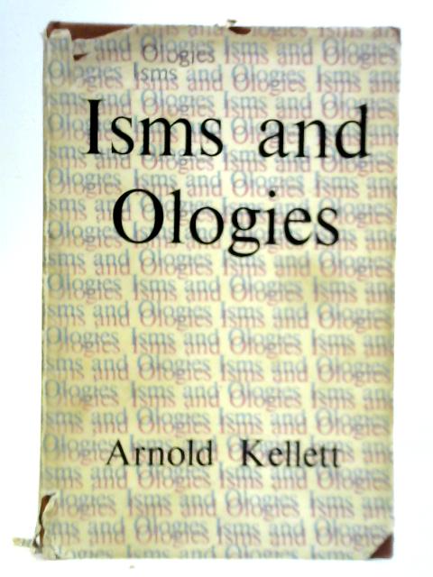 Isms and Ologies - A Guide to Unorthodox and Non-Christian Beliefs By Arnold Kellett