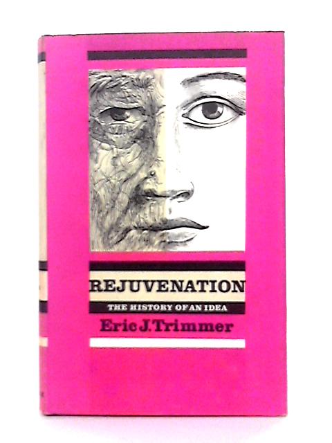 Rejuvenation: The History of an Idea By Eric, J. Trimmer