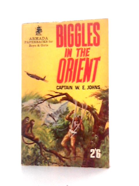 Biggles in the Orient von Captain W. E. Johns