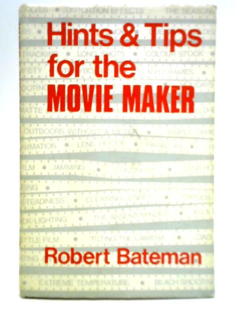 Hints and Tips for the Movie Maker By Robert Bateman