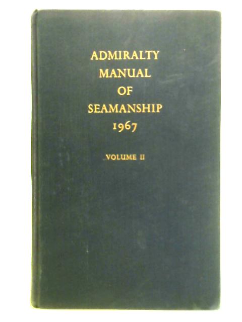 Admiralty Manual of Seamanship - Volume II By Various