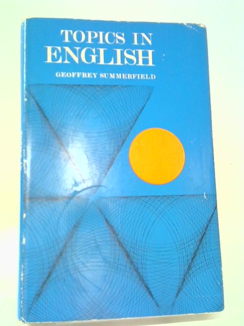 Topics In English For The Secondary School von Geoffrey Summerfield