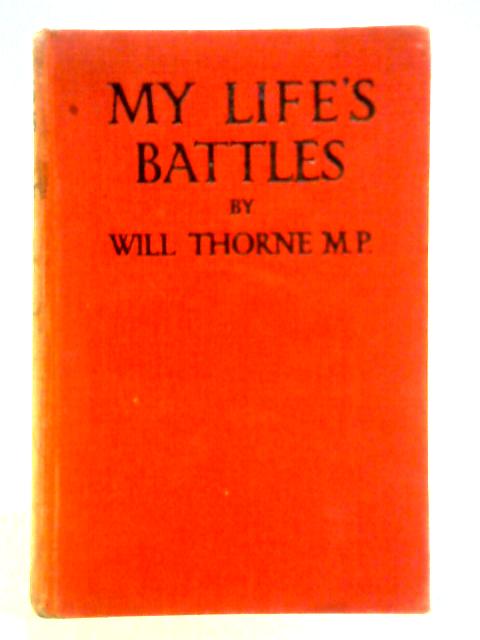 My Life's Battles By Will Thorne