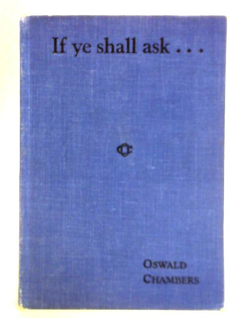 If Ye Shall Ask... By Oswald Chambers