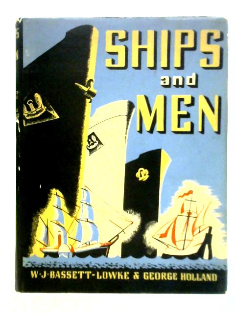 Ships and Men By W. J. Bassett-Lowke