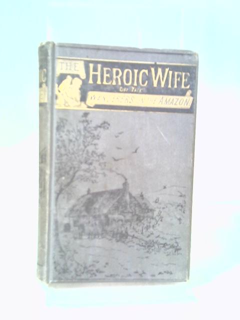 The Heroic Wife By William H. G. Kingston