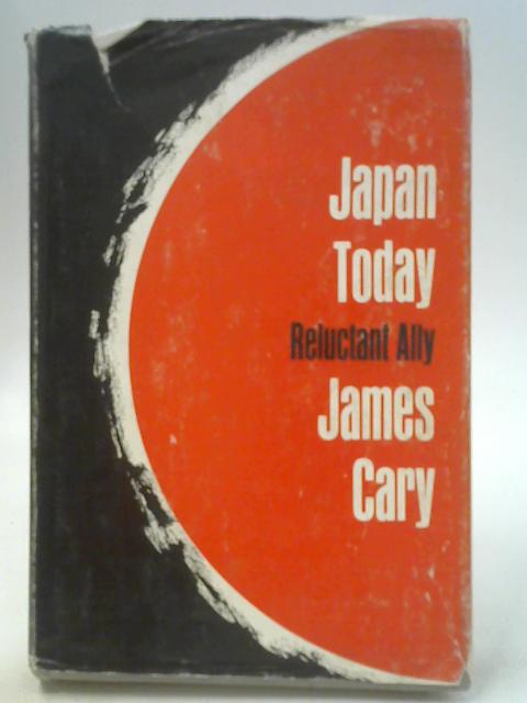 Japan Today: Reluctant Ally By James Cary
