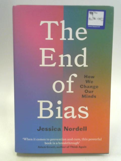 The End of Bias: How We Change Our Minds von Jessica rdell