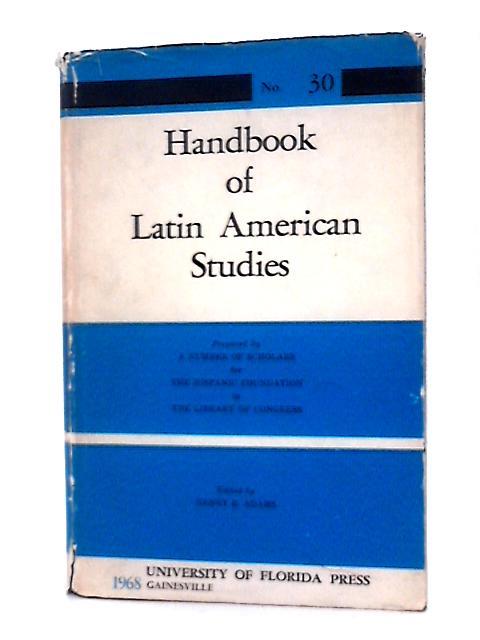 Handbook of Latin American Studies No.30: Humanities By Henry E. Adams (Ed)