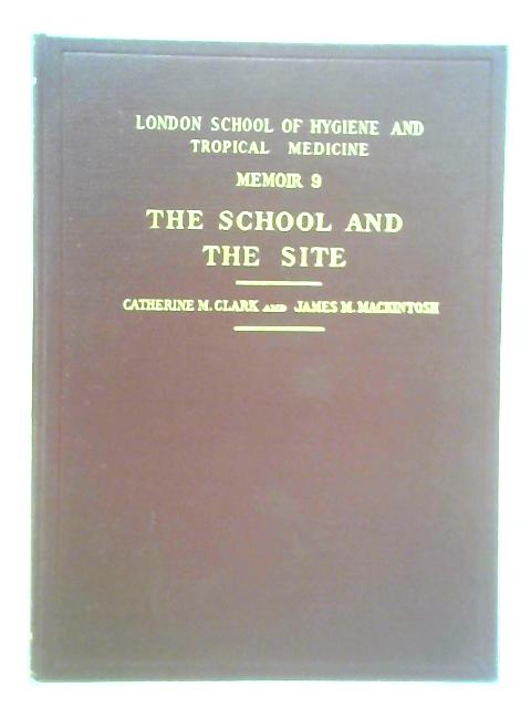 School and Site: A Historical Memoir to Celebrate the Twenty Fifth Anniversary of the School By Catherine M. Clark and James M. Mackintosh