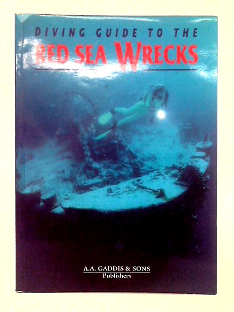 Diving Guide to the Red Sea Wrecks von Andrea Ghisotti, et al