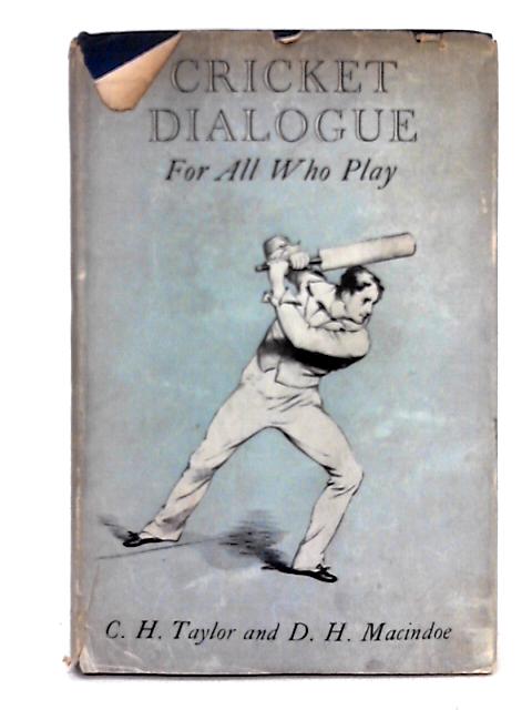 Cricket Dialogue, For All Who Play von C.H. Taylor, D.H. Macindoe