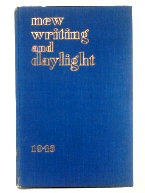 New Writing and Daylight, 1945 By John Lehmann (ed.)