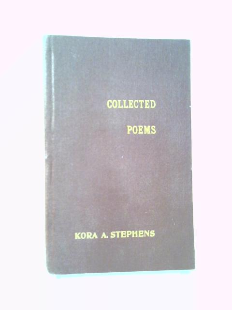 Collected Poems By Kora A. Stephens