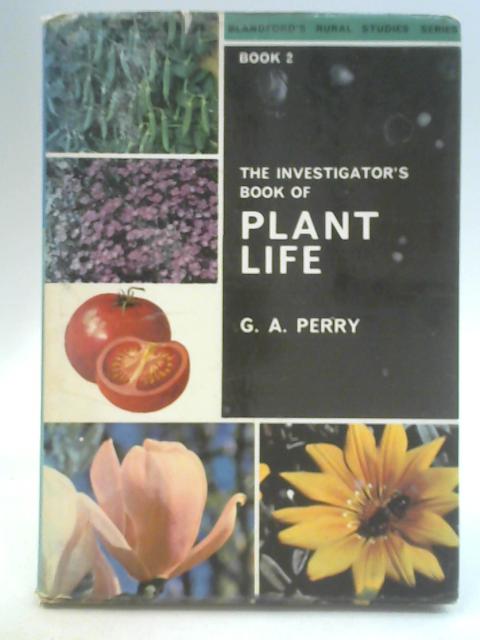 The Investigator's Book of Plant Life Book 2 By G. A. Perry