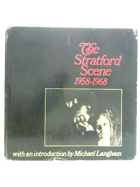 The Stratford Scene 1958-1968 By Peter Raby (Ed.)