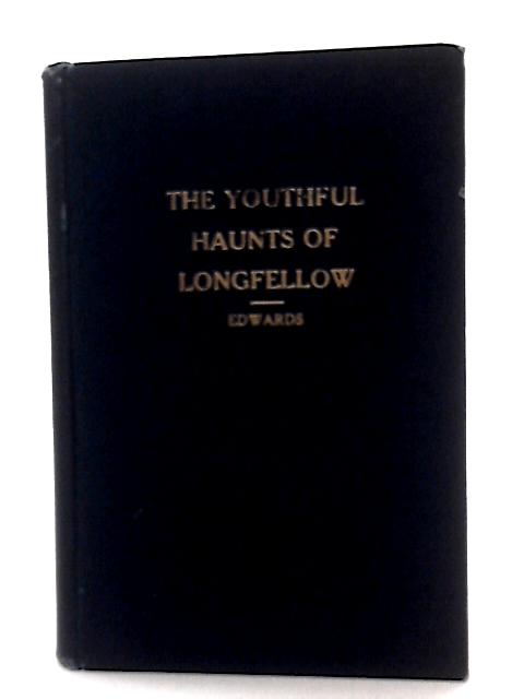 The Youthful Haunts of Longfellow By George Thornton Edwards