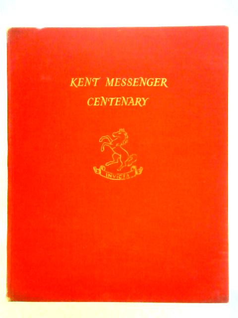 Kent Messenger Centenary By Henry Roy Pratt Boorman