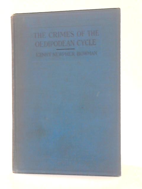 The Crimes of the Oedipodean Cycle von Henry Newpher Bowman