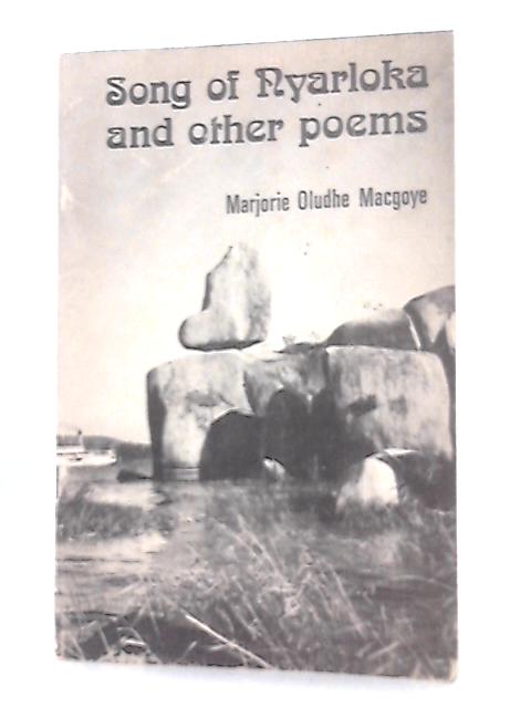 Song of Nyarloka and Other Poems By Marjorie Oludhe Macgoye